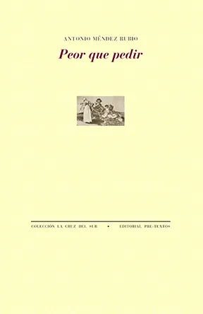 Portada de «Peor que pedir», de Antonio Méndez Rubio