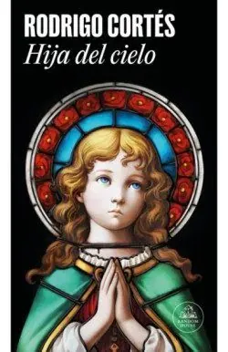 Portada de «Hija del cielo», de Rodrigo Cortés