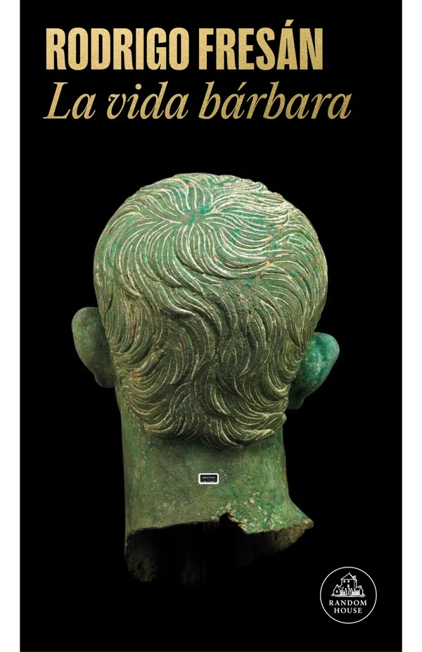 Portada de «La vida bárbara», de Rodrigo Fresán