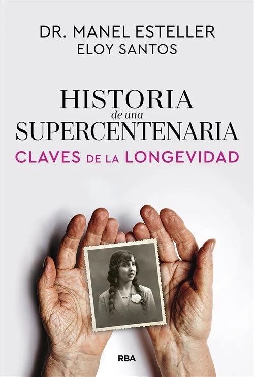 Portada de «Historia de una supercentenaria», de Manel Esteller Badosa, Eloy Santos