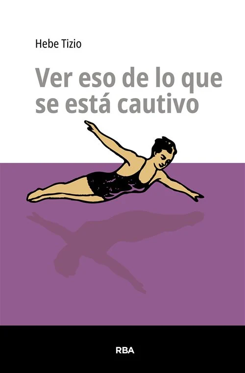 Portada de «Ver eso de lo que se está cautivo», de Hebe Tizio