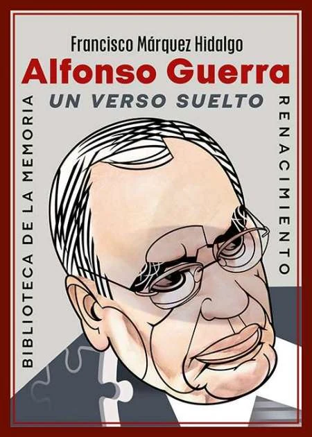 Portada de «Alfonso Guerra. Un verso suelto», de Francisco Márquez Hidalgo