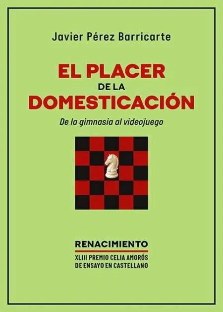 Portada de «El placer de la domesticación. De la gimnasia al videojuego», de Javier Pérez Barricarte
