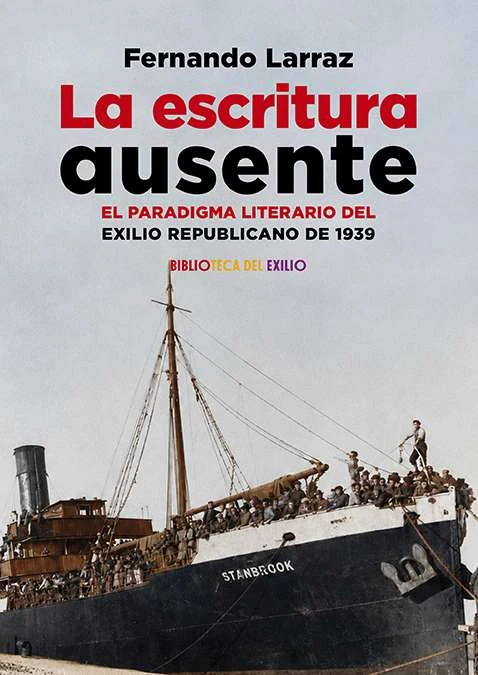 Portada de «La escritura ausente. El paradigma literario del exilio republicano de 1939», de Fernando Larraz