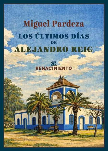 Portada de «Los últimos días de Alejandro Reig», de Miguel Pardeza