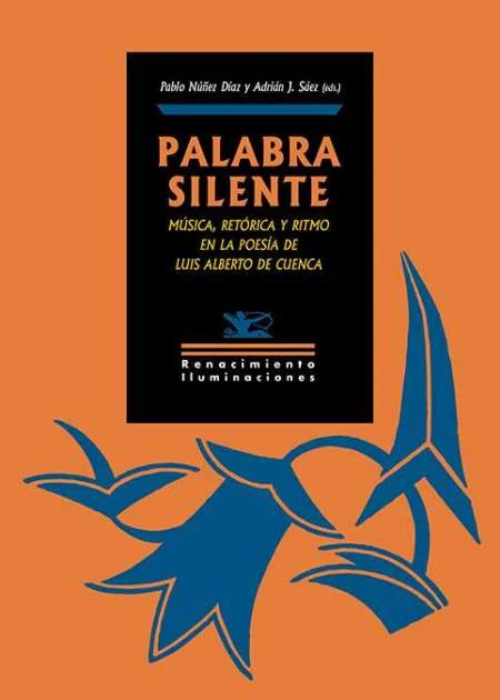 Portada de «"Palabra silente": música, retórica y ritmo en la poesía de Luis Alberto de Cuenca», de Varios autores