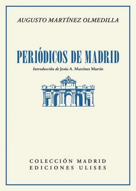 Portada de «Periódicos de Madrid», de Augusto Martínez Olmedilla