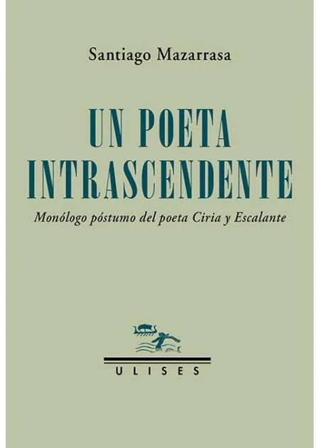 Portada de «Un poeta intrascendente. Monólogo póstumo del poeta Ciria y Escalante», de Santiago Mazarrasa