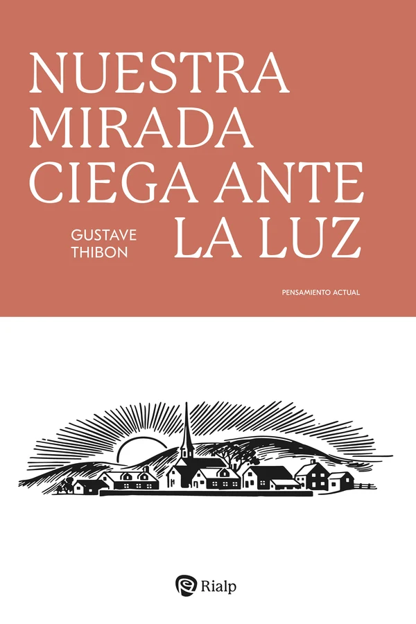 Portada de «Nuestra mirada ciega ante la luz», de Gustave Thibon
