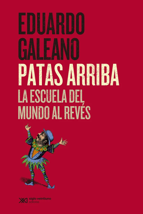 Portada de «Patas arriba», de Eduardo Galeano