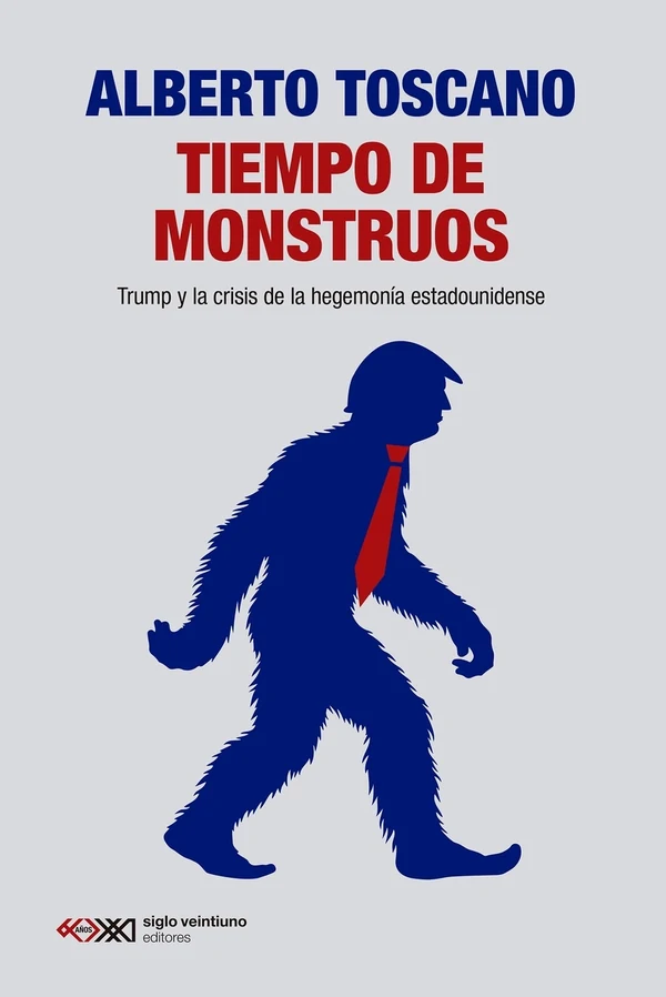 Portada de «Tiempo de monstruos. Trump y la crisis de la hegemonía estadounidense», de Alberto Toscano