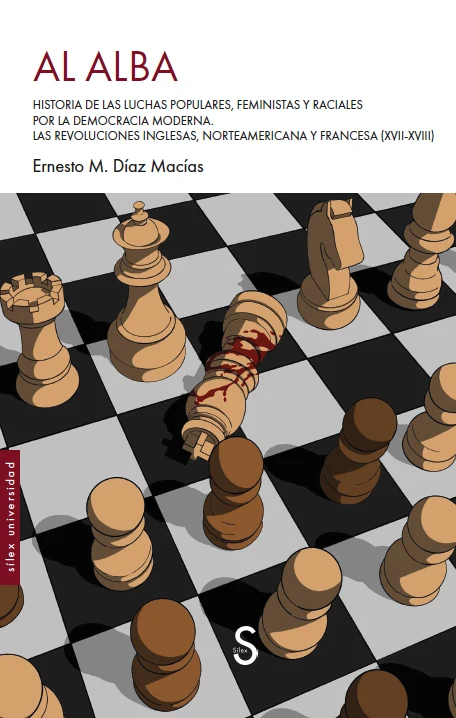 Portada de «AL ALBA. Historia de las luchas populares, feminista y raciales por la democracia moderna. Las revoluciones inglesas, norteamericana y francesa (XVII-XVIII)», de Ernesto M. Díaz Macías