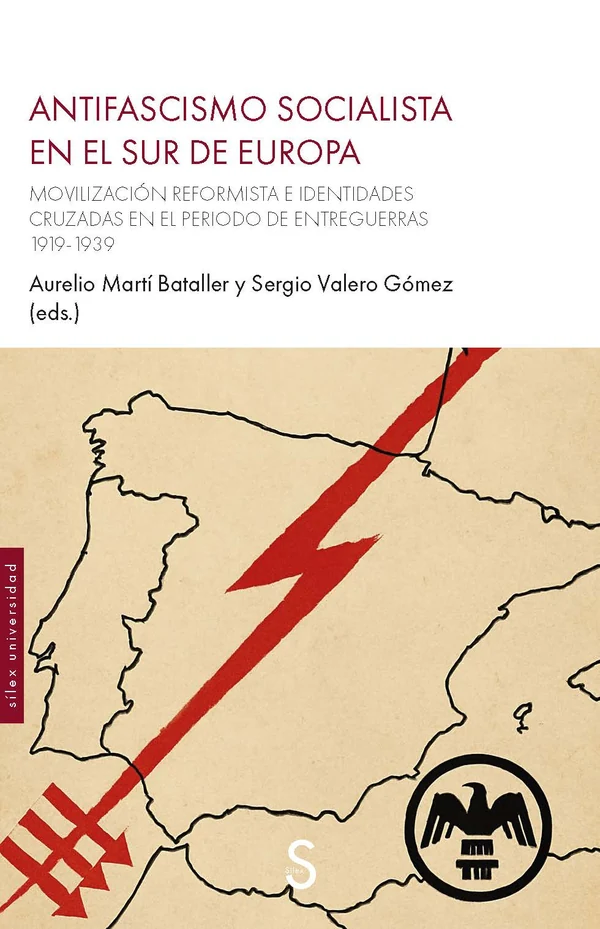Portada de «Antifascismo socialista en el sur de Europa. Movilización reformista e identidades cruzadas en el periodo de entreguerras 1919-1939», de Aurelio Martí Bataller, Sergio Valero Gómez