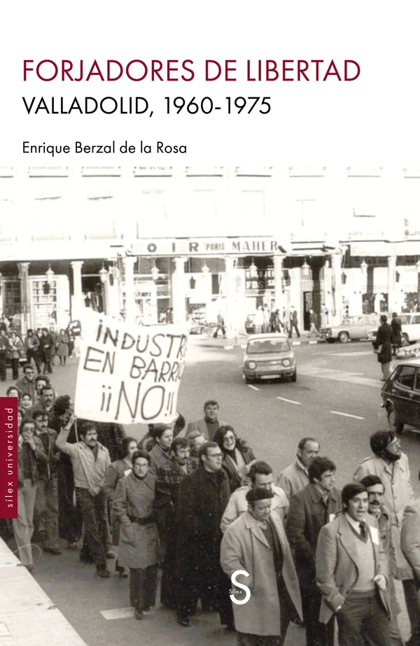 Portada de «Forjadores de libertad. Valladolid, 1960-1975», de Enrique Berzal de la Rosa