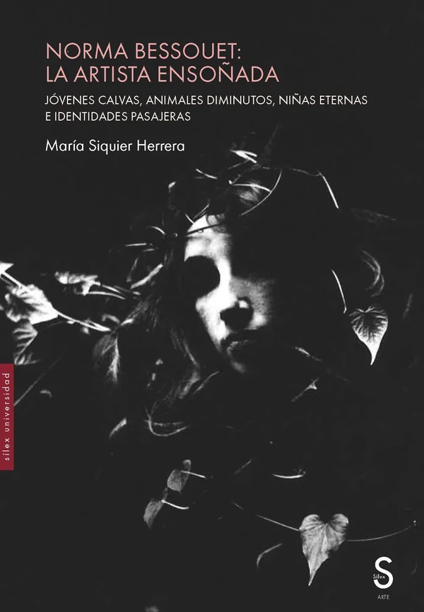 Portada de «Norma Bessouet: la artista ensoñada. Jóvenes calvas, animales diminutos, niñas eternas e identidades pasajeras», de María Siquier Herrera