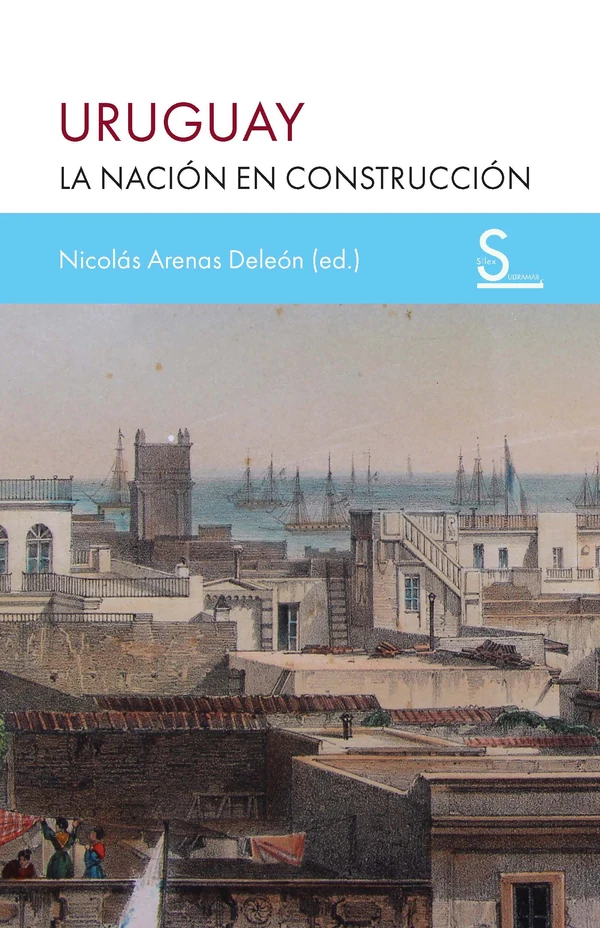 Portada de «Uruguay. La nación en construcción», de Nicolás Arenas Deleón