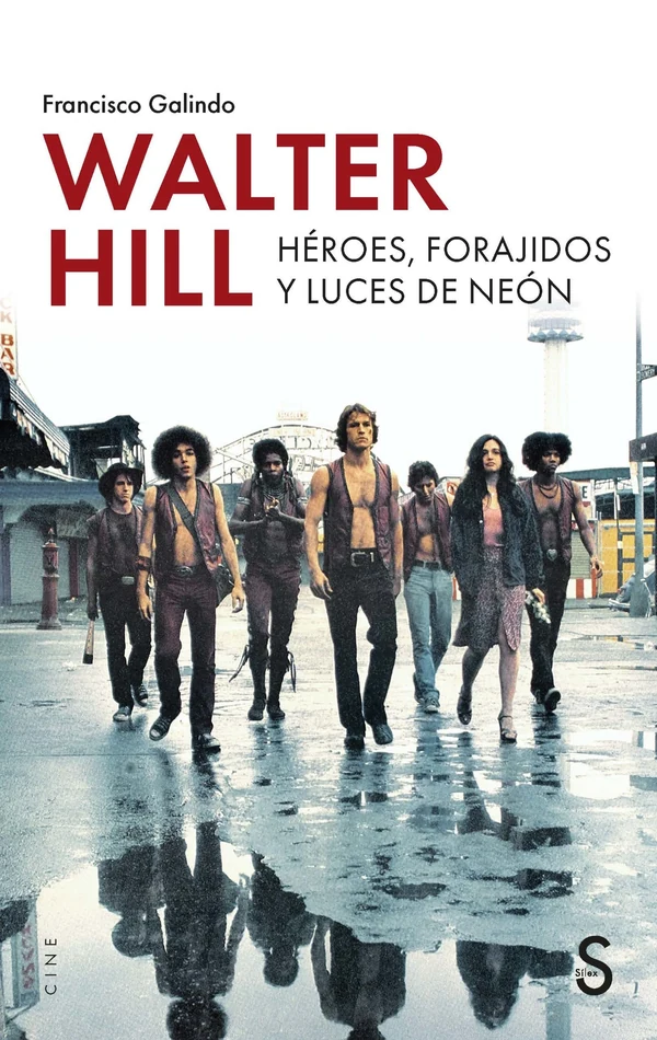 Portada de «Walter Hill. Héroes, forajidos y luces de neón», de Francisco Galindo