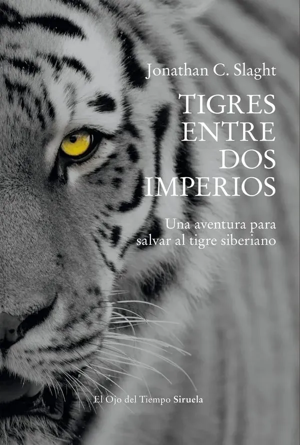 Portada de «Tigres entre dos imperios», de Jonathan C. Slaght
