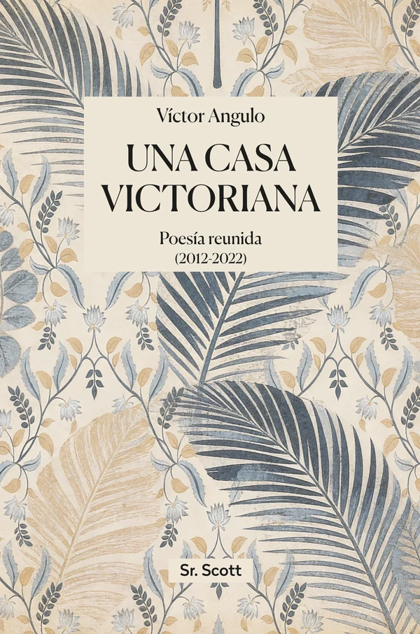 Portada de «Una casa victoriana. Poesía reunida (2012-2022)», de Víctor Angulo