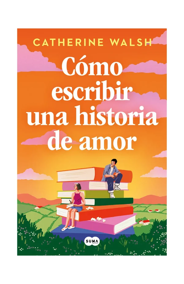 Portada de «Cómo escribir una historia de amor», de Catherine Walsh