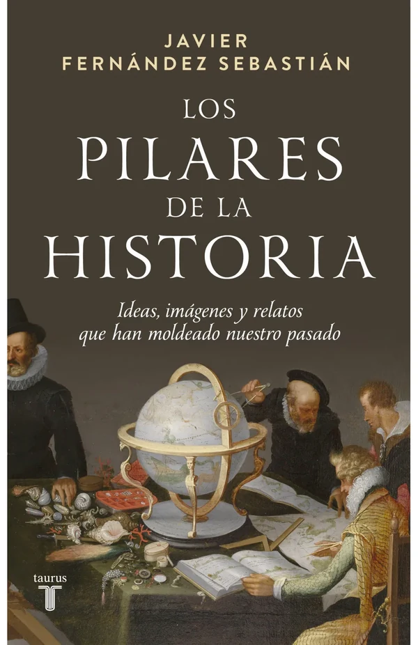 Portada de «Los pilares de la historia», de Javier Fernández Sebastián