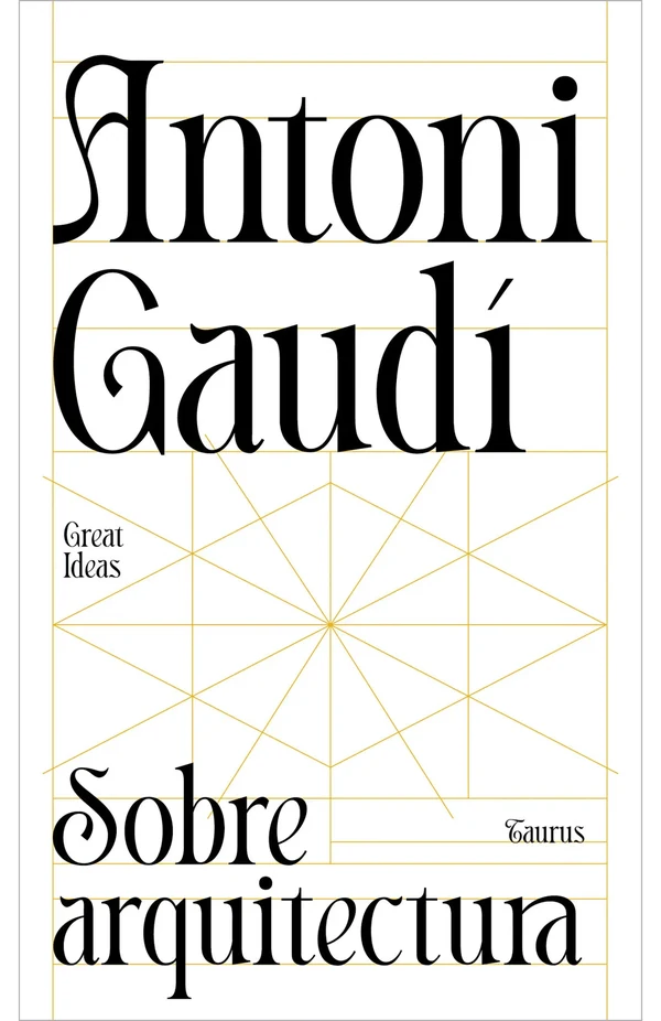 Portada de «Sobre arquitectura (Serie Great Ideas)», de Antoni Gaudí