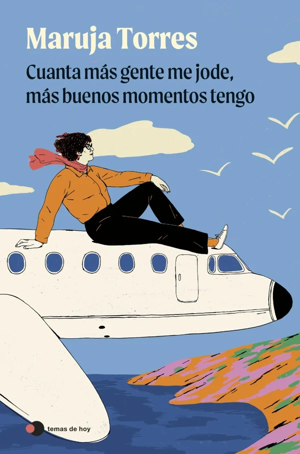 Portada de «Cuanta más gente me jode, más buenos momentos tengo», de Maruja Torres
