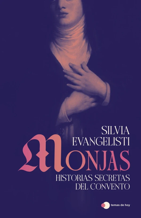 Portada de «Monjas: Historias secretas del convento», de Silvia Evangelisti