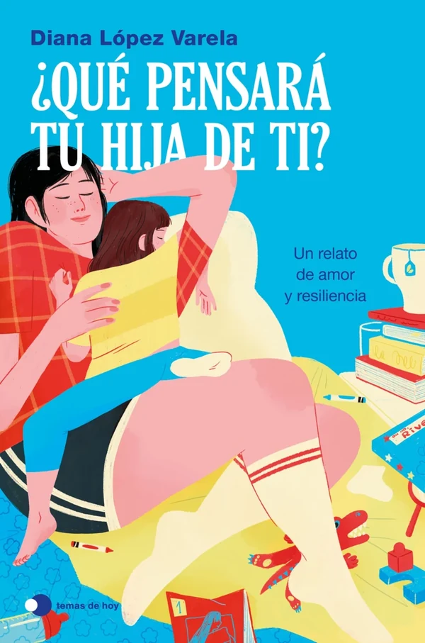 Portada de «¿Qué pensará tu hija de ti?», de Diana López Varela