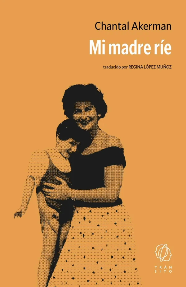 Portada de «Mi madre ríe», de Chantal Akerman