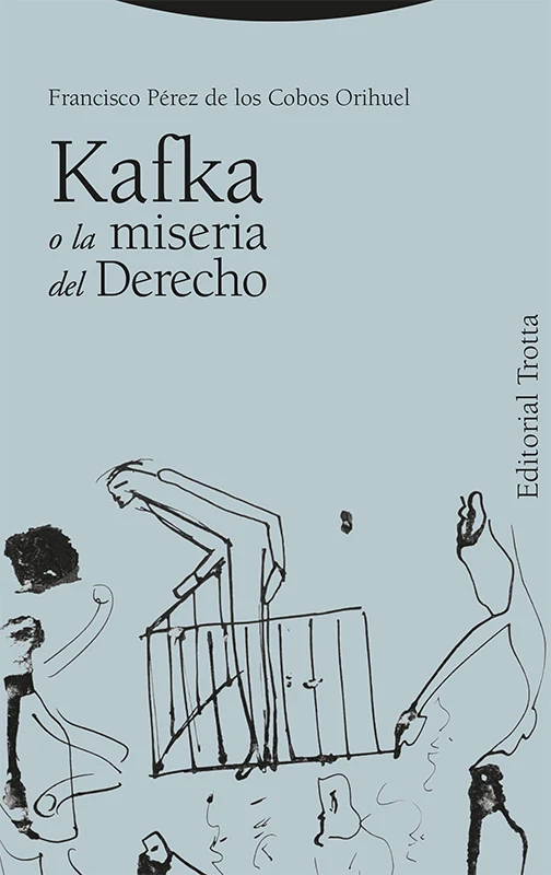 Portada de «Kafka o la miseria del Derecho», de Francisco Pérez de los Cobos Orihuel