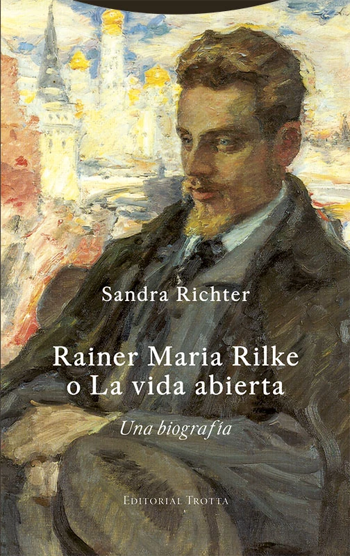Portada de «Rainer Maria Rilke o La vida abierta», de Sandra Richter