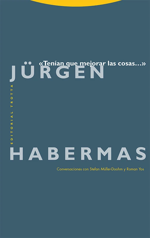 Portada de ««Tenían que mejorar las cosas…»», de Jürgen Habermas