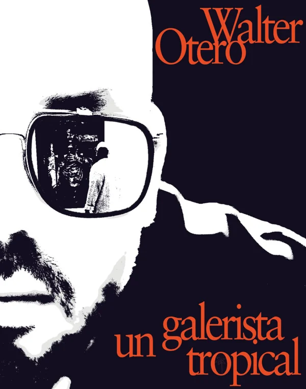 Portada de «Walter Otero. Un galerista tropical», de Omar-Pascual Castillo