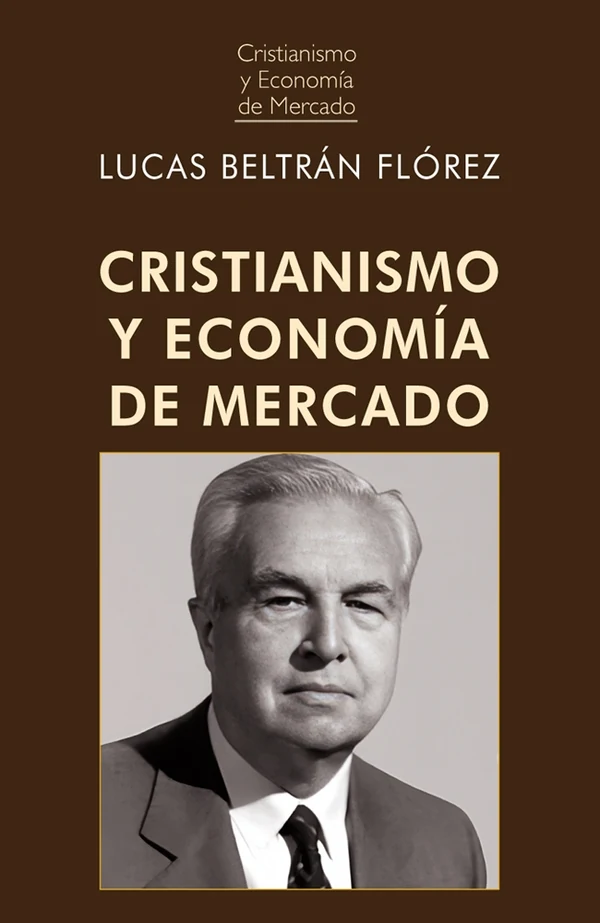 Portada de «Cristianismo y economía de mercado (2ª edición)», de Lucas Beltrán Flórez