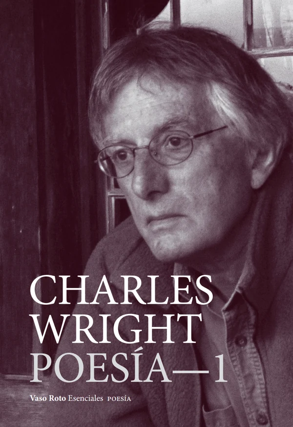 Portada de «Charles Wright. Poesía 1», de Charles Wright