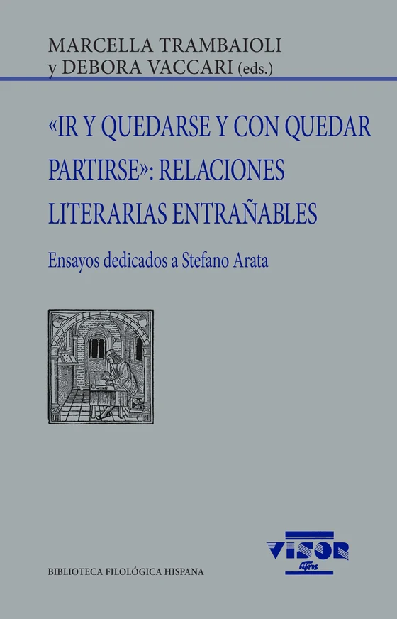 Portada de ««Ir y quedarse y con quedar partirse»: Relaciones literarias entrañables», de Varios autores
