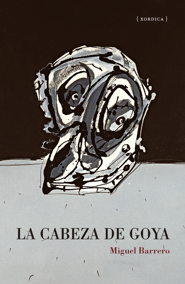 Portada de «La cabeza de Goya», de Miguel Barrero